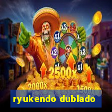 ryukendo dublado
