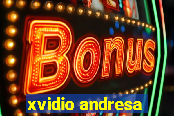 xvidio andresa