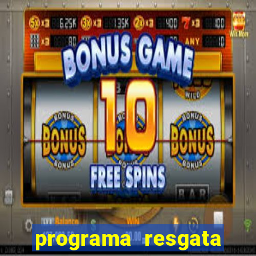 programa resgata brasil é confiável