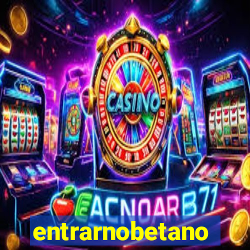 entrarnobetano