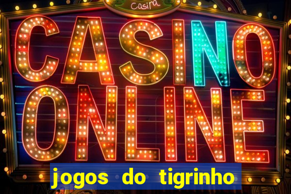 jogos do tigrinho que da bonus no cadastro