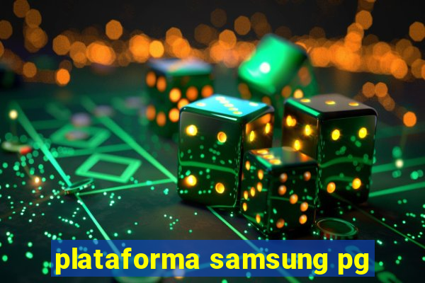 plataforma samsung pg