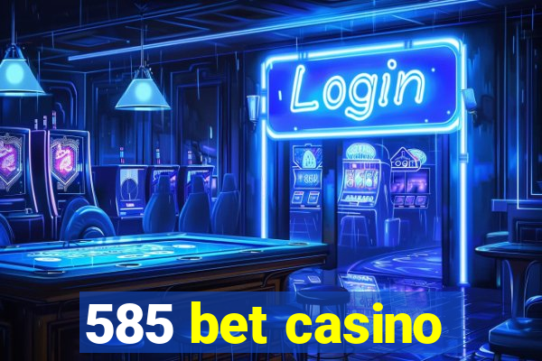 585 bet casino