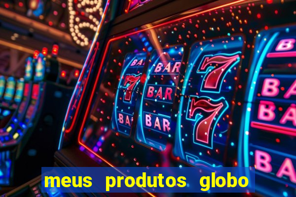 meus produtos globo com pagamento