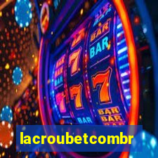 lacroubetcombr