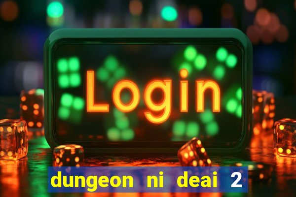 dungeon ni deai 2 temporada dublado meus animes dublado