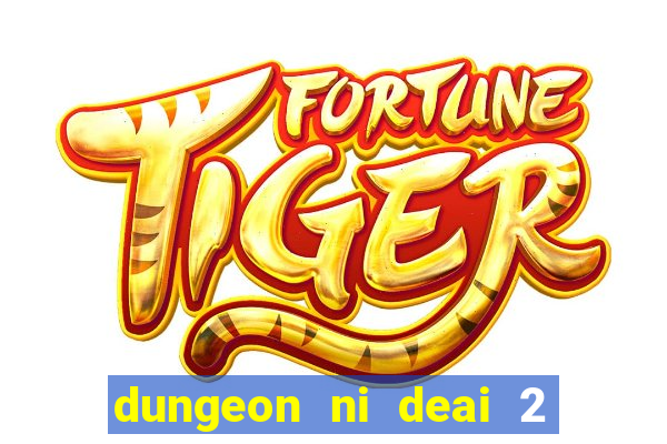 dungeon ni deai 2 temporada dublado meus animes dublado