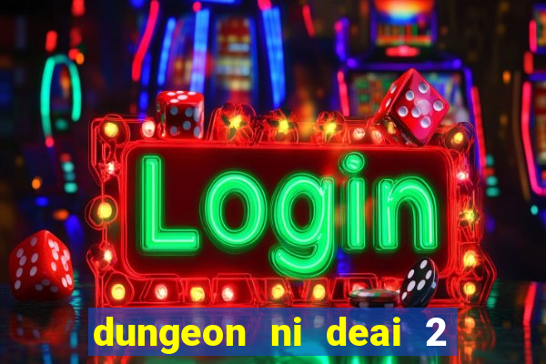 dungeon ni deai 2 temporada dublado meus animes dublado