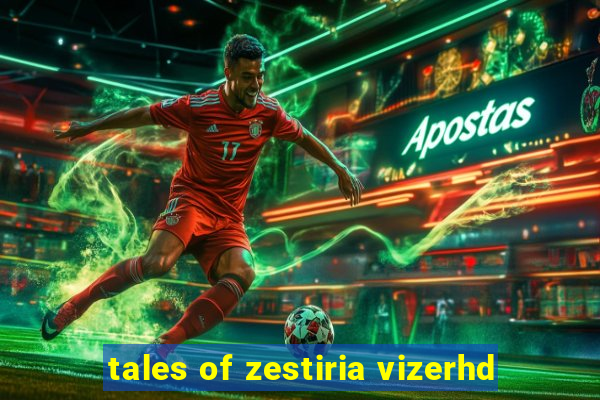 tales of zestiria vizerhd