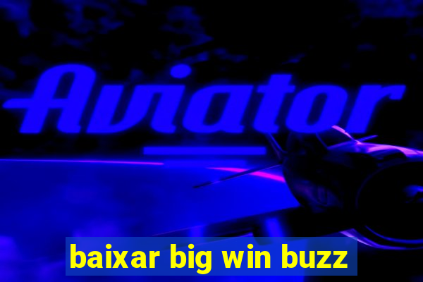 baixar big win buzz
