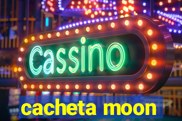 cacheta moon