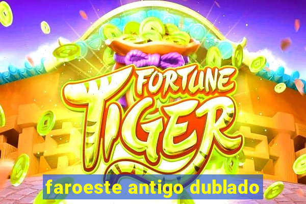 faroeste antigo dublado