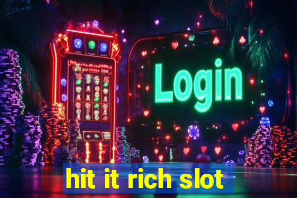 hit it rich slot