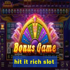 hit it rich slot