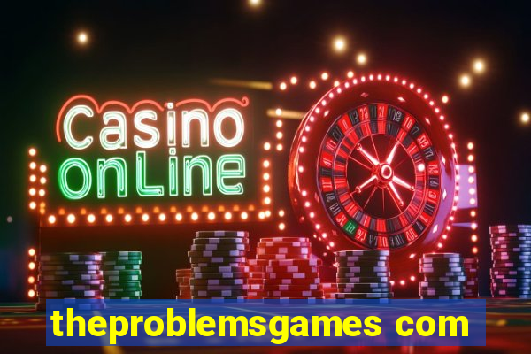 theproblemsgames com