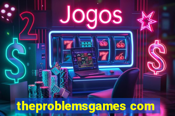 theproblemsgames com