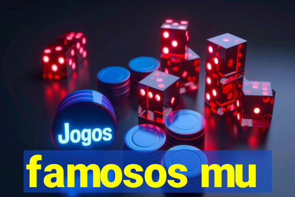 famosos mu