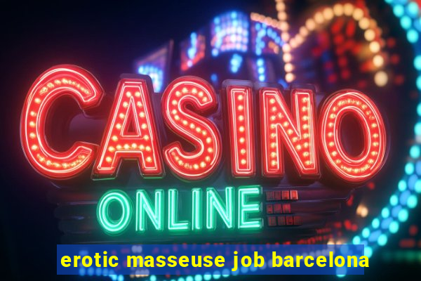 erotic masseuse job barcelona
