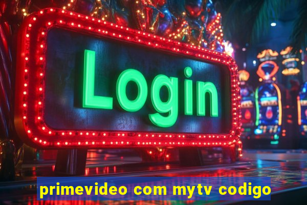 primevideo com mytv codigo
