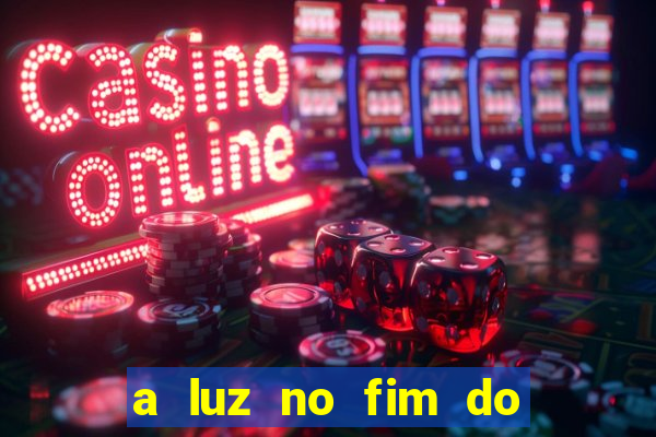a luz no fim do mundo filme completo dublado