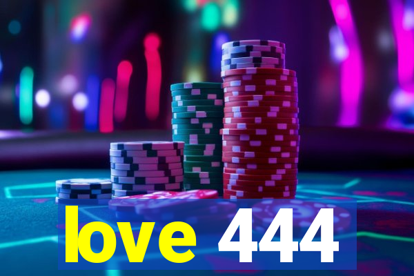 love 444