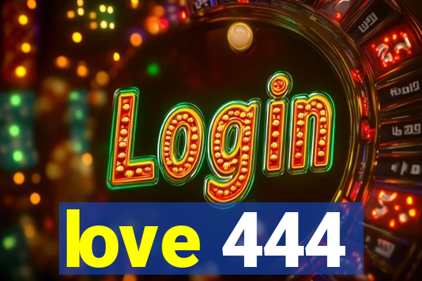 love 444