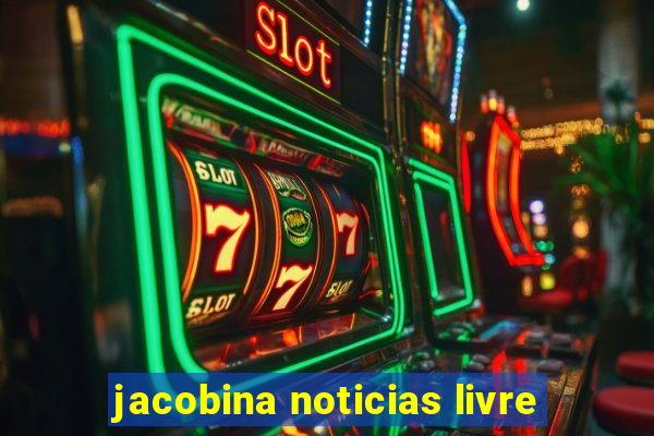 jacobina noticias livre