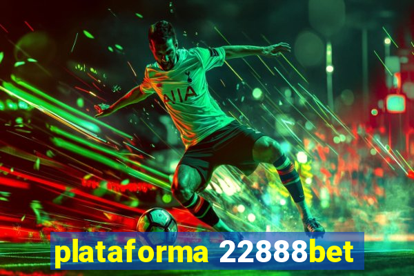 plataforma 22888bet
