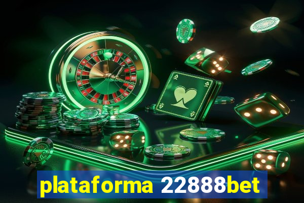 plataforma 22888bet