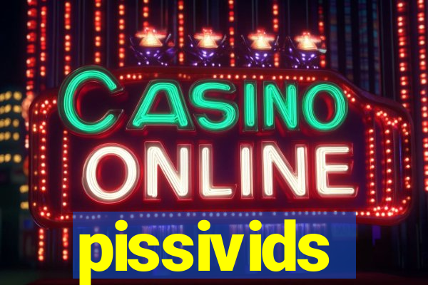 pissivids