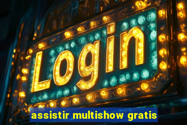 assistir multishow gratis