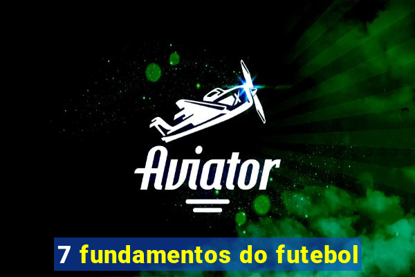 7 fundamentos do futebol