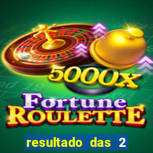 resultado das 2 horas da tarde
