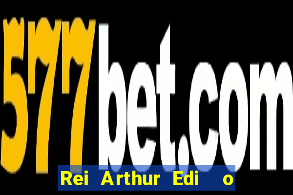 Rei Arthur Edi  o Ouro rei arthur (2004 onde assistir) rei arthur
