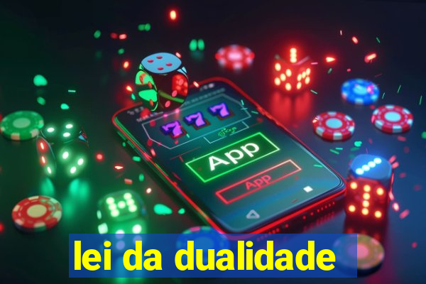 lei da dualidade