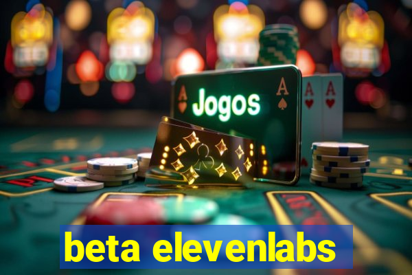 beta elevenlabs