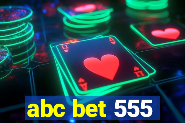 abc bet 555