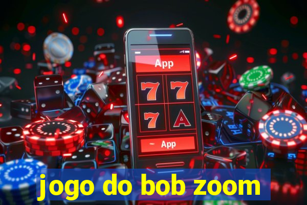 jogo do bob zoom