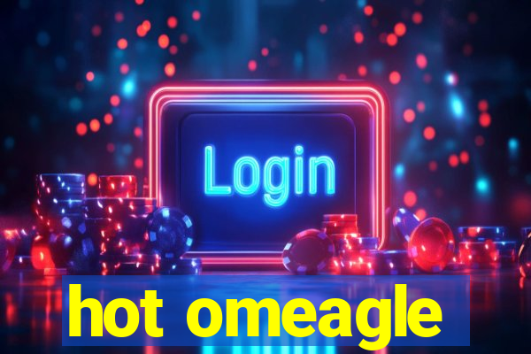 hot omeagle