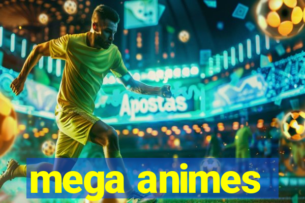 mega animes