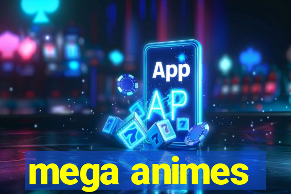 mega animes