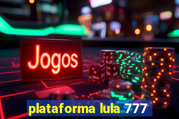 plataforma lula 777