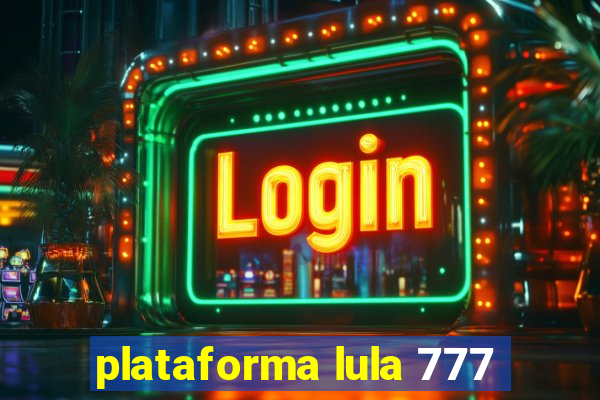 plataforma lula 777