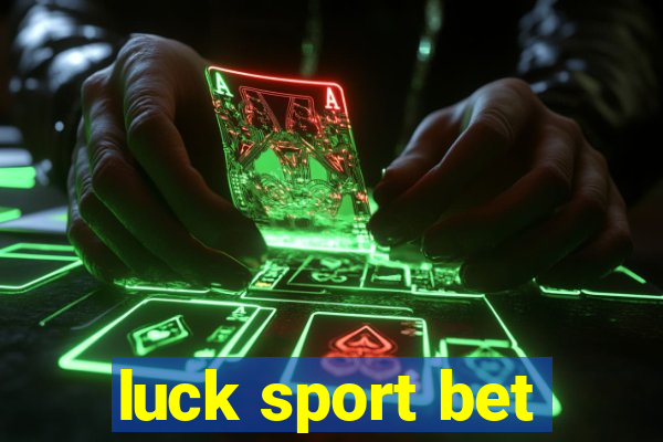 luck sport bet