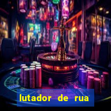 lutador de rua filme completo dublado mega filmes