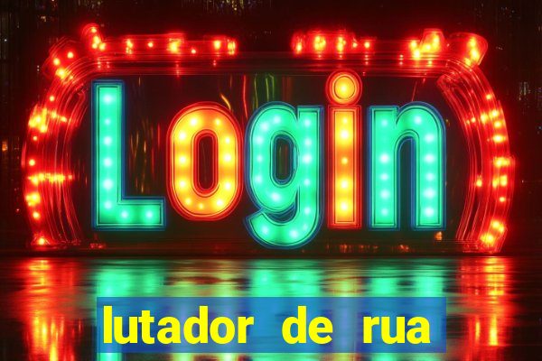 lutador de rua filme completo dublado mega filmes