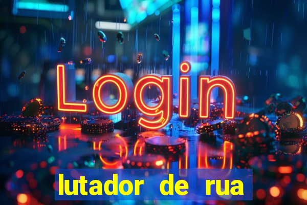 lutador de rua filme completo dublado mega filmes