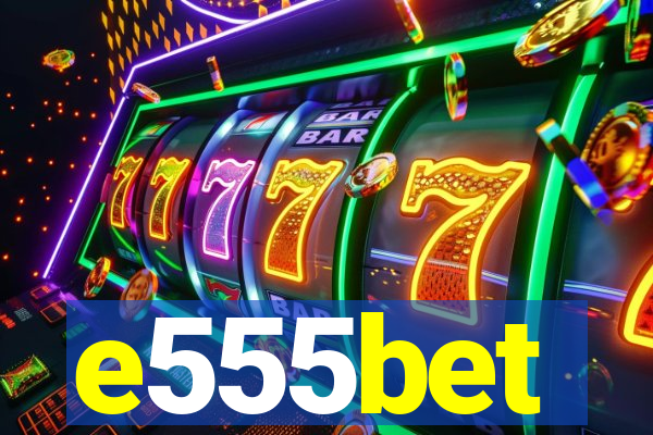 e555bet