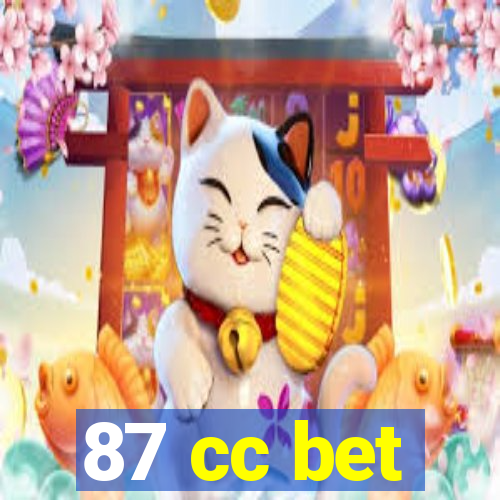 87 cc bet