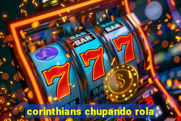 corinthians chupando rola